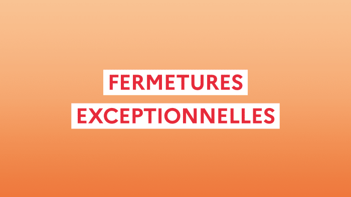 Fermetures exceptionnelles des accueils DVE 1 FERMETURE